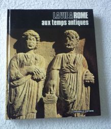 La Vie à Rome aux Temps antique