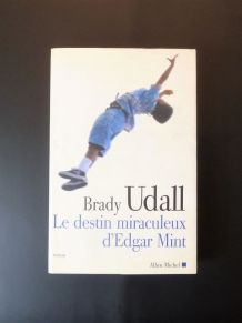 Le Destin Miraculeux D'Edgar Mint- Brady Udall- Albin Michel