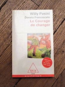 Le Courage de changer- Willy Pasini- Donata Francescato 