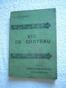 Ancien Livre : Vie de Château - Modern Bibliothè - 1909