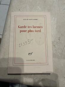 Garde tes larmes pour plus tard, (Ref. 2024-282)