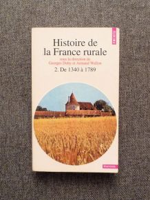 Histoire de La France Rurale- Tome 2- de 1340 à 1789  