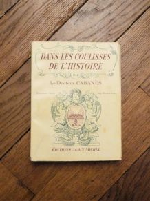 Dans les Coulisses de l'Histoire- Tome III- Docteur Cabanès 