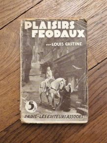 Plaisirs Féodaux- Louis Gastine- Collection à 5 francs 