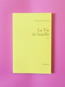 La Vie de Famille- Patrick Roegiers- Grasset 