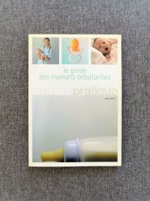 Le Guide des Mamans Débutantes- Anne Bacus- Marabout  