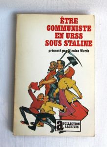 Etre communiste en URSS sous Staline. Nicolas Werth. 