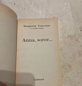 Anna, Soror. Par Marguerite Yourcenar (Ref. 2024-299)