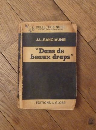 Dans De Beaux Draps- Jl Sanciaume- 1951- Editions Du Globe..