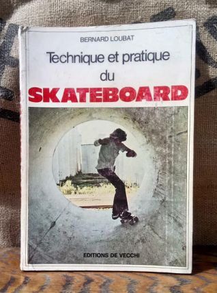 Technique et pratique du Skateboard - Bernard Loubat - 1978