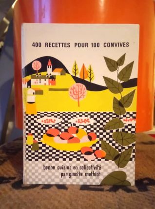 400 recettes pour 100 convives - Ginette Mathiot - 1981