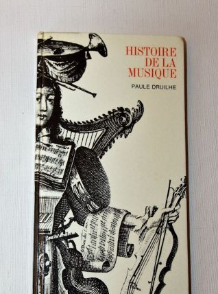 Histoire de la musique. Paule Druilhe.. Hachette 1966.