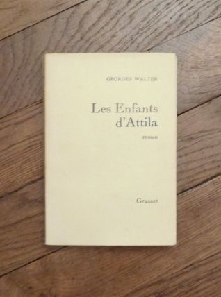 Les Enfants d'Attila- Georges Walter- Grasset 
