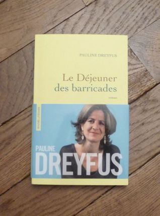 Le Déjeuner des Barricades- Pauline Dreyfus- Grasset 