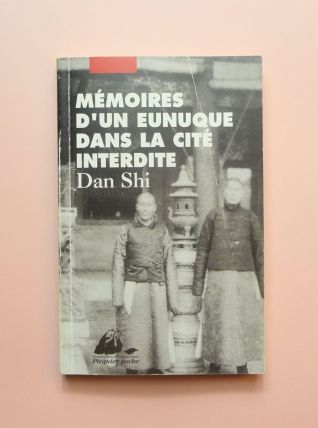 Mémoires d'un Eunuque dans la Cité Interdite- Dan Shi