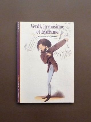 Verdi, La Musique et Le Drame- Alain Duault- Gallimard