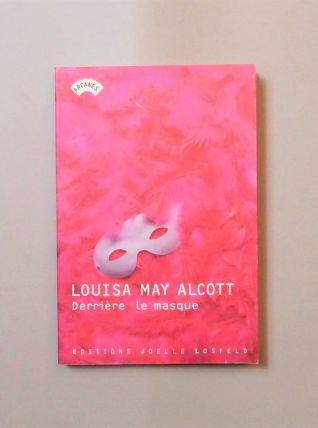 Derrière le Masque-Louisa May Alcott-Editions Joelle Losfeld