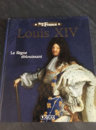 Louis XIV le règne éblouissant 