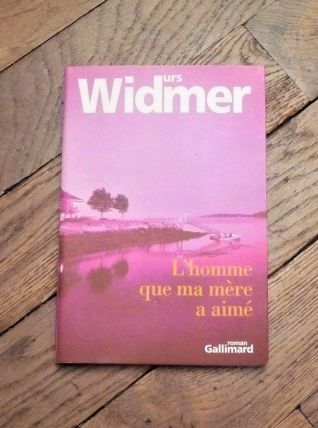 L'homme que Ma Mère a Aimé- Urs Widmer- Gallimard  