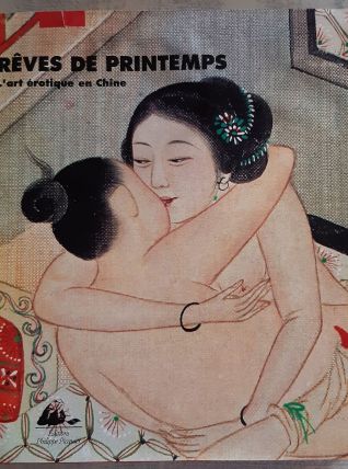Très beau livre sur l'Erotisme en chine "REVES DE PRINTEMPS 