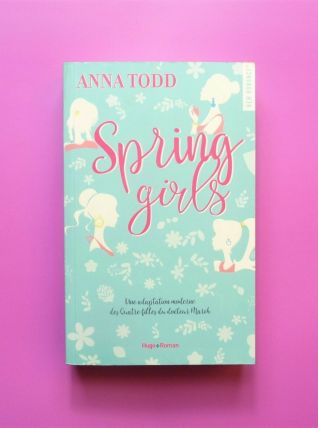 Spring Girls- Anna Todd- Hugo Roman- New Romance   