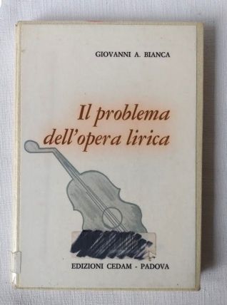 Il problema dell'opera lirica par Giovanni A. Bianca 