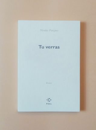 Tu Verras- Nicolas Fargues- P.O.L  