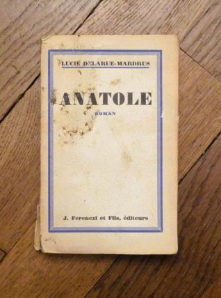 Anatole- Lucie Delarue Mardrus- J Ferenczi et Fils- Signé 