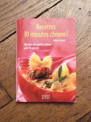 Recettes 10 Minutes Chrono- Héloise Martel- First  