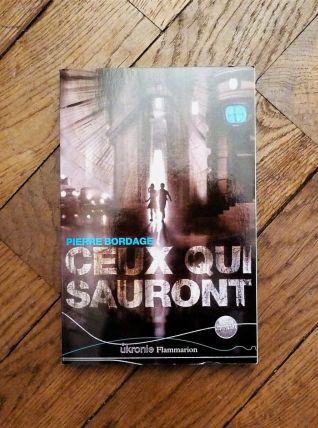 Ceux Qui Sauront- Pierre Bordage- Ukronie- Flammarion   