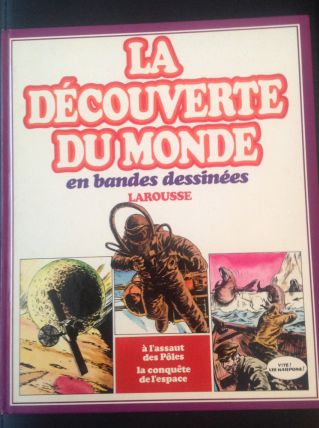 Larousse Bd La découverte du monde en bandes dessinées Tome 8 A l'assaut des pôles, la conquête de l'espace de 1980 