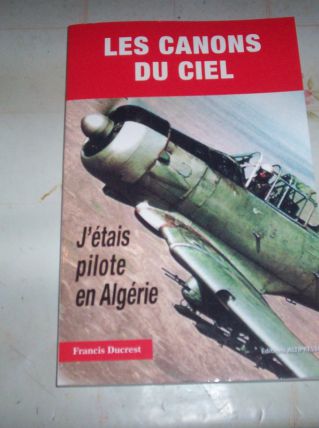 LIVRE LES CANONS DU CIEL pilote de combat guerre algerie 