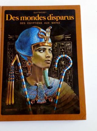 Des mondes disparus des Egyptiens aux Mayas