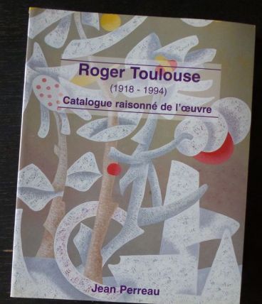Roger Toulouse 1918-1994 : catalogue raisonné de l′œuvre